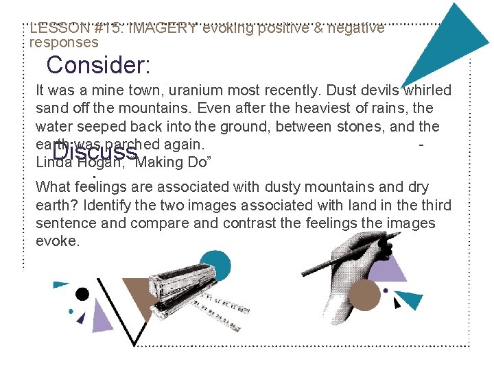 LESSON #15: IMAGERY evoking positive & negative responses Consider: It was a mine town,