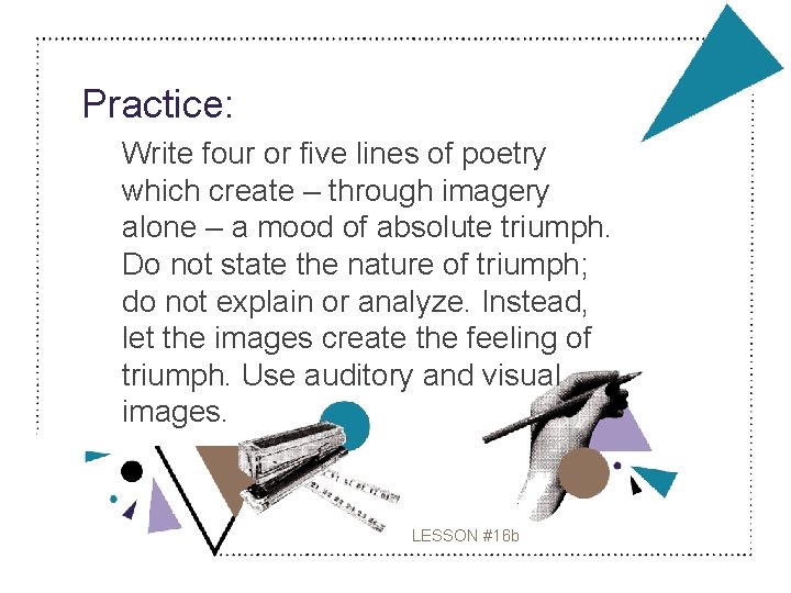 Practice: Write four or five lines of poetry which create – through imagery alone