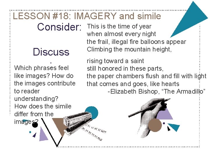 LESSON #18: IMAGERY and simile Consider: Discuss : feel Which phrases like images? How