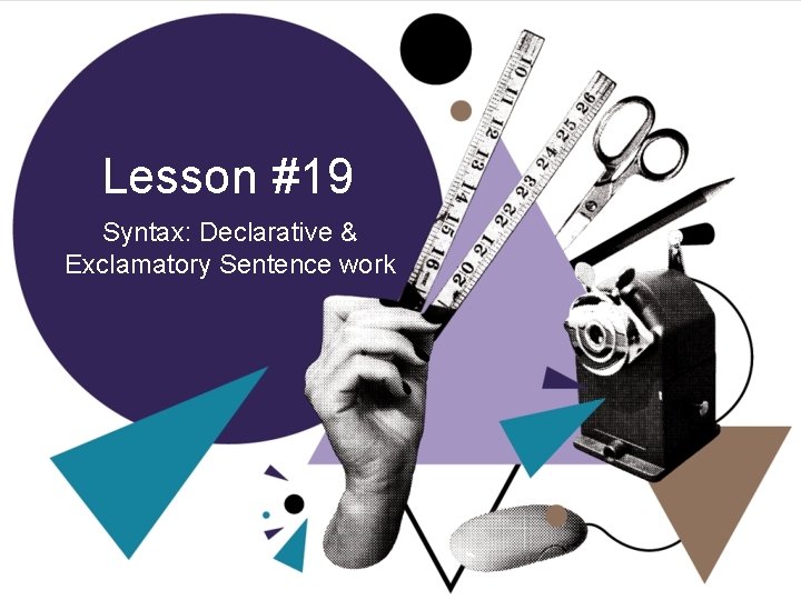 Lesson #19 Syntax: Declarative & Exclamatory Sentence work 