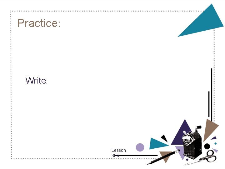 Practice: Write. Lesson 30 b 