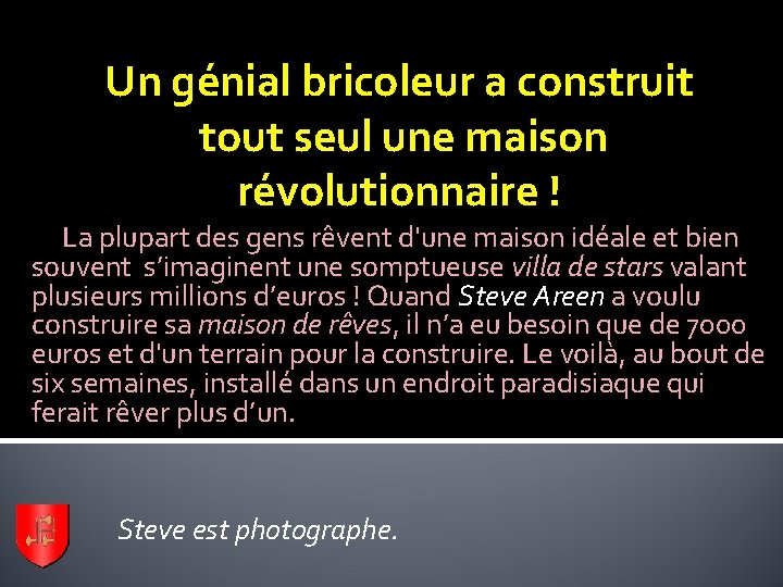 Un génial bricoleur a construit tout seul une maison révolutionnaire ! La plupart des