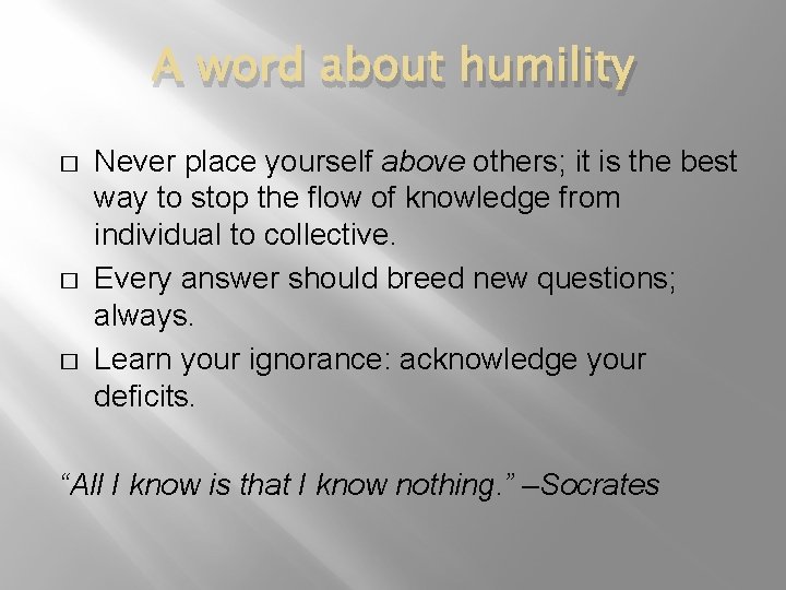 A word about humility � � � Never place yourself above others; it is