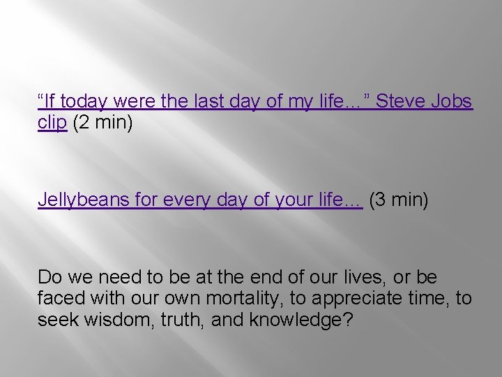 “If today were the last day of my life…” Steve Jobs clip (2 min)