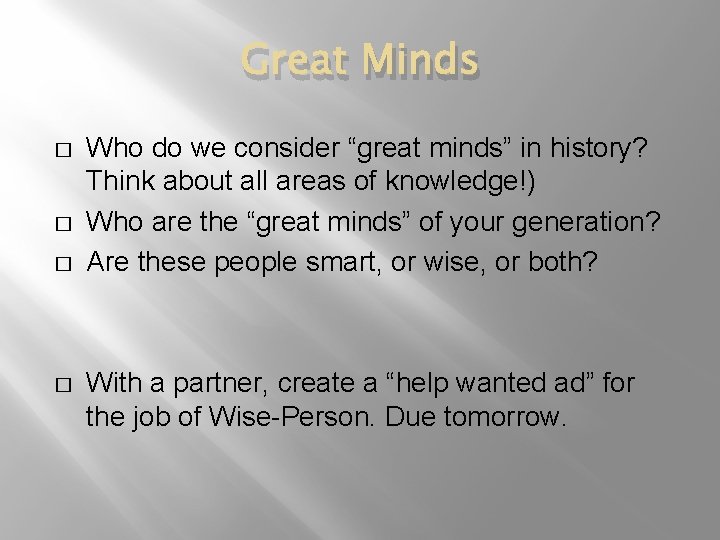Great Minds � � Who do we consider “great minds” in history? Think about