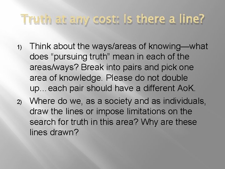 Truth at any cost: Is there a line? 1) 2) Think about the ways/areas
