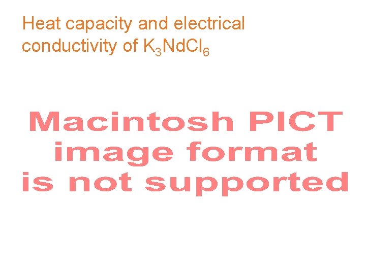 Heat capacity and electrical conductivity of K 3 Nd. Cl 6 