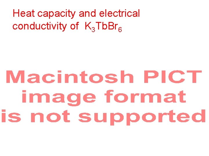 Heat capacity and electrical conductivity of K 3 Tb. Br 6 