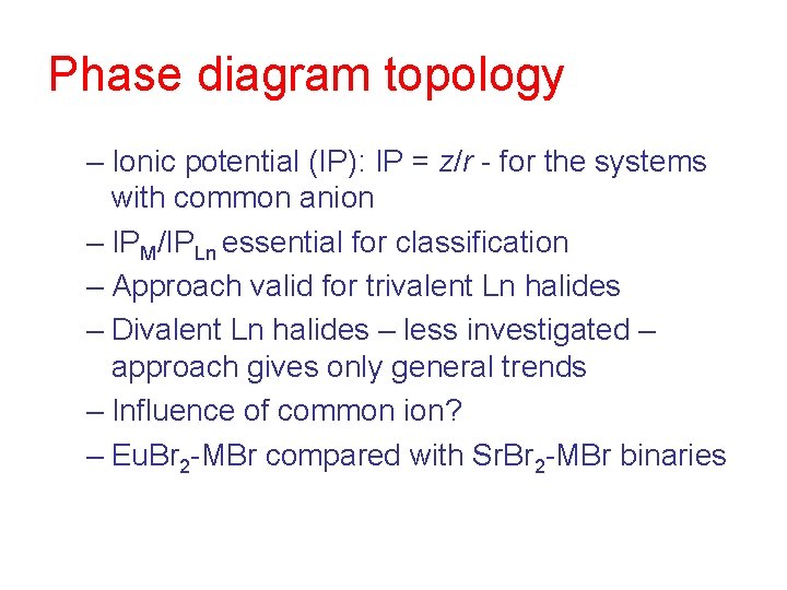 Phase diagram topology – Ionic potential (IP): IP = z/r - for the systems