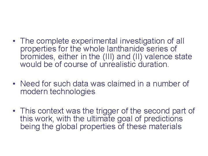  • The complete experimental investigation of all properties for the whole lanthanide series