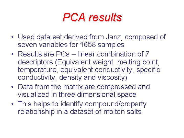 PCA results • Used data set derived from Janz, composed of seven variables for