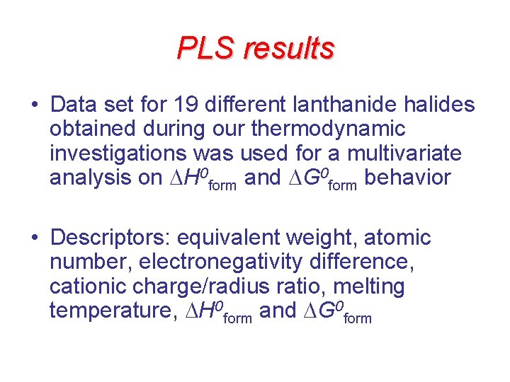 PLS results • Data set for 19 different lanthanide halides obtained during our thermodynamic