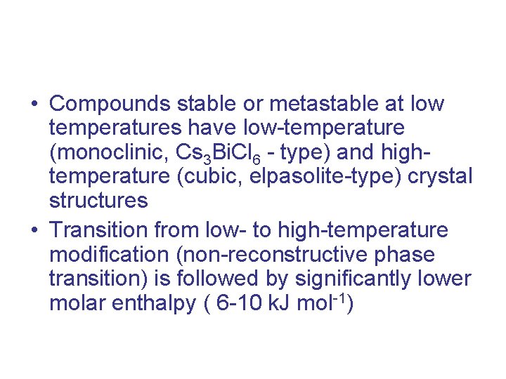 • Compounds stable or metastable at low temperatures have low-temperature (monoclinic, Cs 3