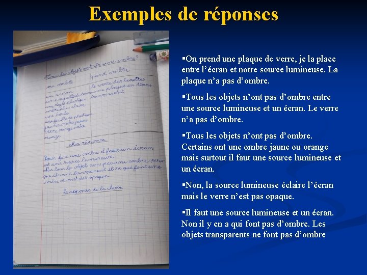 Exemples de réponses §On prend une plaque de verre, je la place entre l’écran Exemples de réponses §On prend une plaque de verre, je la place entre l’écran
