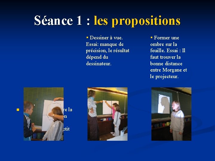 Séance 1 : les propositions § Dessiner à vue. Essai: manque de précision, le Séance 1 : les propositions § Dessiner à vue. Essai: manque de précision, le