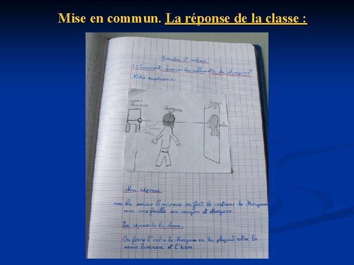 Mise en commun. La réponse de la classe : Mise en commun. La réponse de la classe :