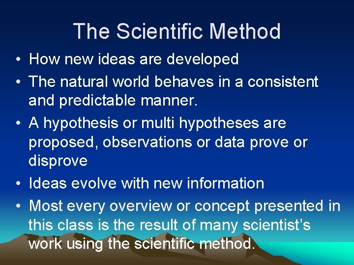 The Scientific Method • How new ideas are developed • The natural world behaves