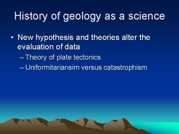 History of geology as a science • New hypothesis and theories alter the evaluation