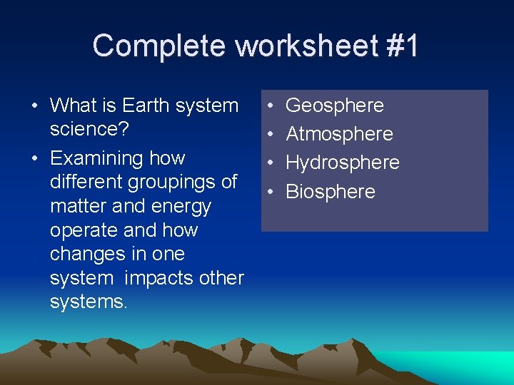 Complete worksheet #1 • What is Earth system science? • Examining how different groupings