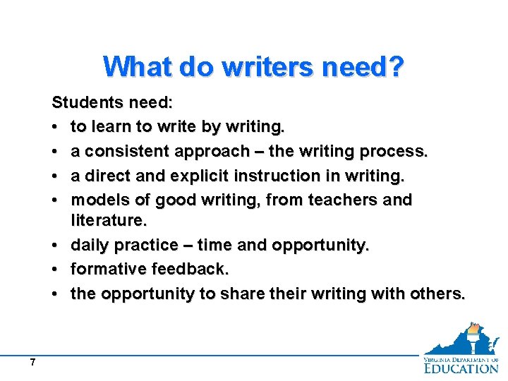 What do writers need? Students need: • to learn to write by writing. •