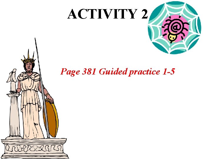 ACTIVITY 2 Page 381 Guided practice 1 -5 