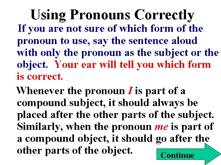 Using Pronouns Correctly If you are not sure of which form of the pronoun