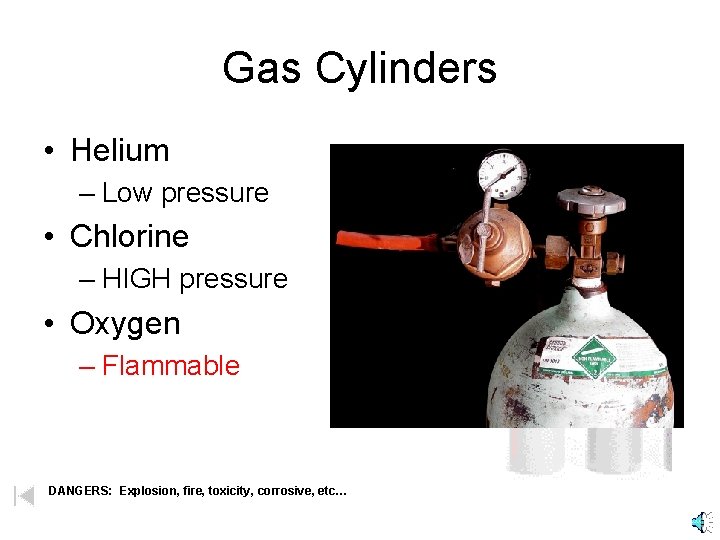 Gas Cylinders • Helium – Low pressure • Chlorine – HIGH pressure • Oxygen Gas Cylinders • Helium – Low pressure • Chlorine – HIGH pressure • Oxygen