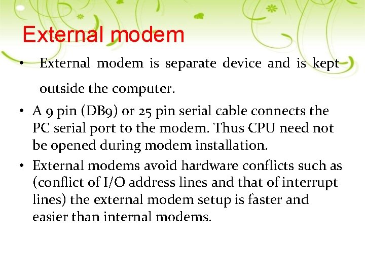 External modem • External modem is separate device and is kept outside the computer.