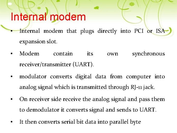 Internal modem • Internal modem that plugs directly into PCI or ISA expansion slot.