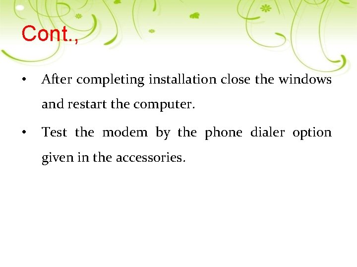 Cont. , • After completing installation close the windows and restart the computer. •