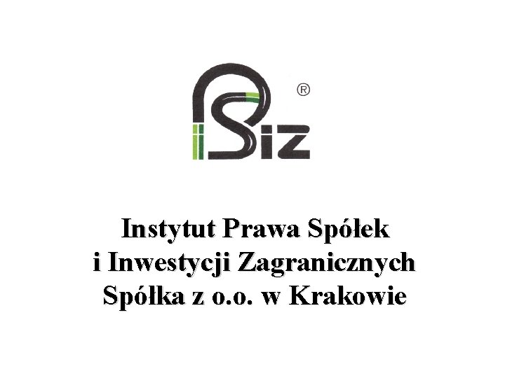 Instytut Prawa Spółek i Inwestycji Zagranicznych Spółka z o. o. w Krakowie 