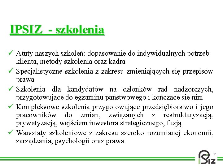 IPSIZ - szkolenia ü Atuty naszych szkoleń: dopasowanie do indywidualnych potrzeb klienta, metody szkolenia