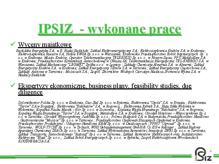 IPSIZ - wykonane prace ü Wyceny majątkowe Beskidzka Energetyka S. A. w B. Białej;
