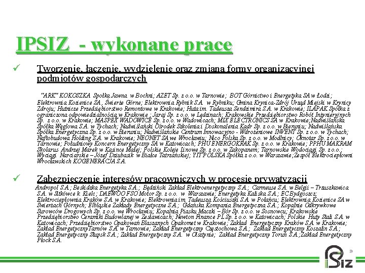 IPSIZ - wykonane prace ü Tworzenie, łączenie, wydzielenie oraz zmiana formy organizacyjnej podmiotów gospodarczych