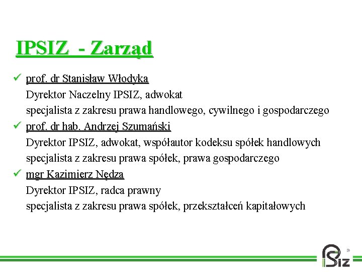 IPSIZ - Zarząd ü prof. dr Stanisław Włodyka Dyrektor Naczelny IPSIZ, adwokat specjalista z