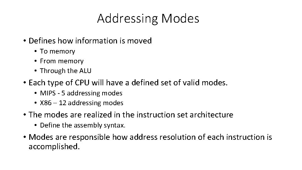 Addressing Modes • Defines how information is moved • To memory • From memory