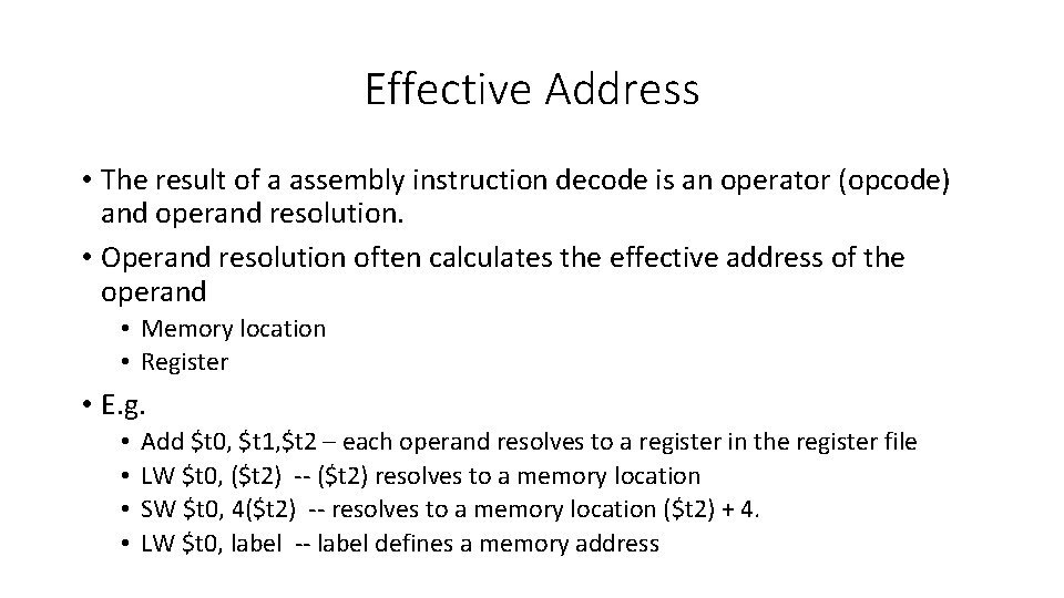 Effective Address • The result of a assembly instruction decode is an operator (opcode)