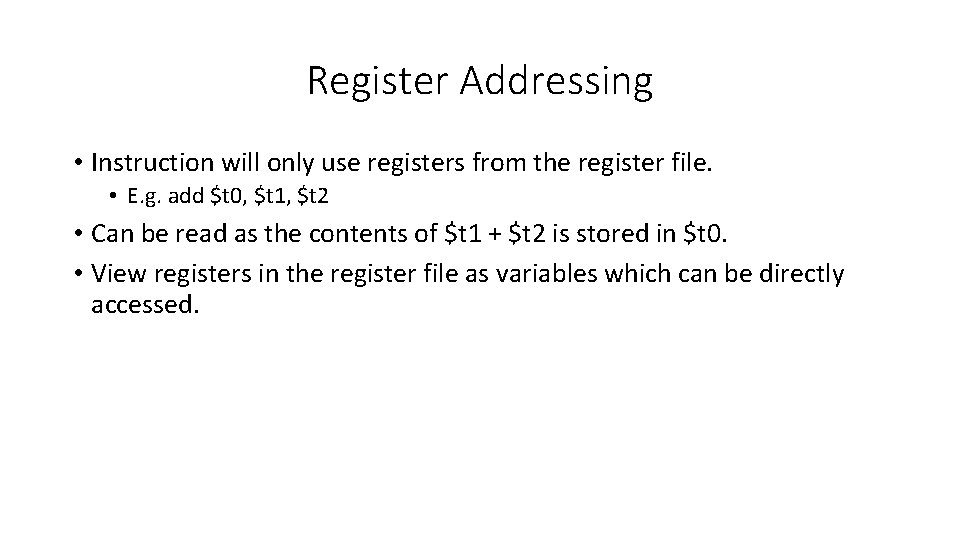 Register Addressing • Instruction will only use registers from the register file. • E.