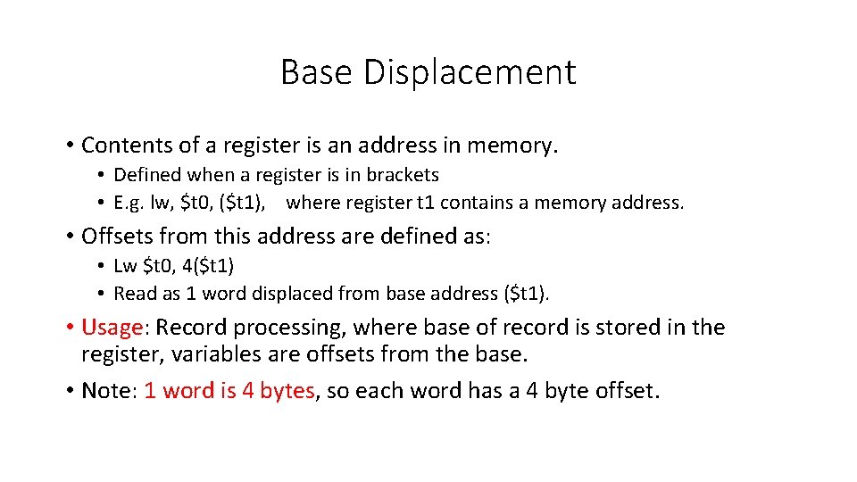 Base Displacement • Contents of a register is an address in memory. • Defined