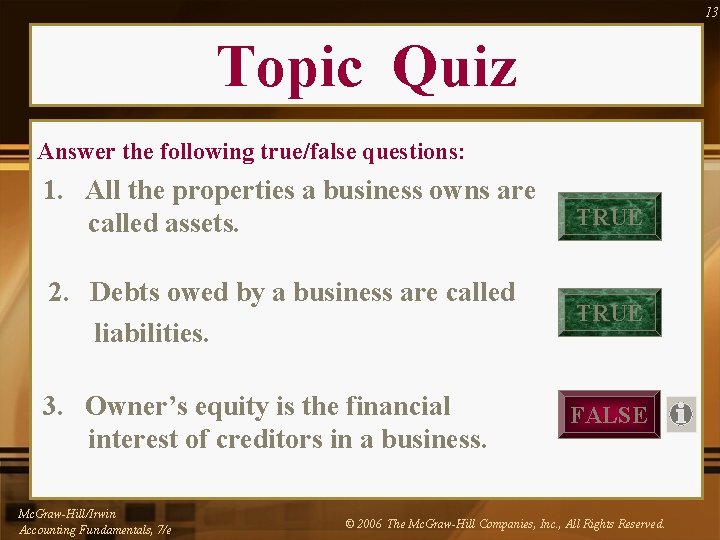 13 Topic Quiz Answer the following true/false questions: 1. All the properties a business 13 Topic Quiz Answer the following true/false questions: 1. All the properties a business