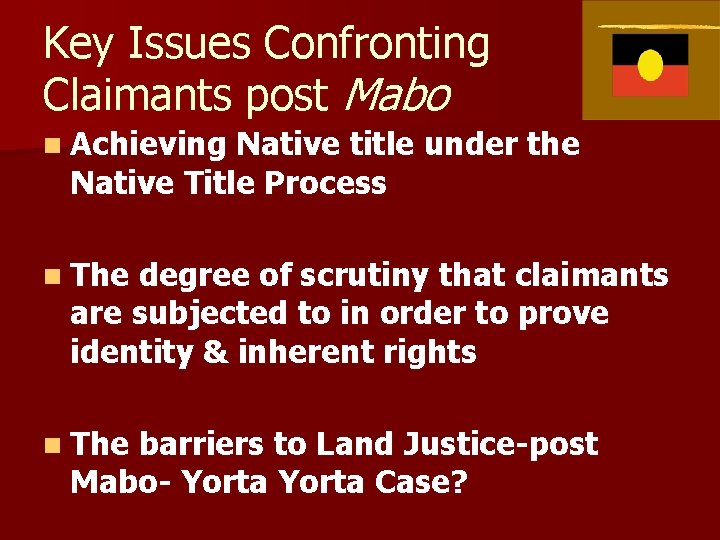 Key Issues Confronting Claimants post Mabo n Achieving Native title under the Native Title