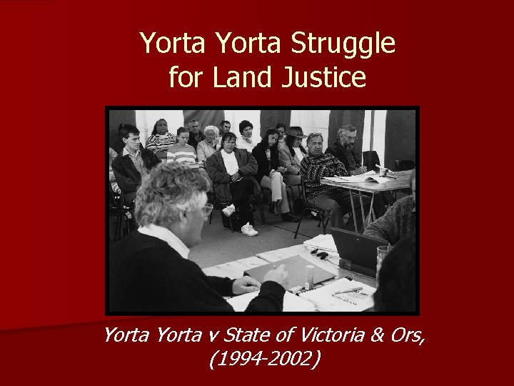 Yorta Struggle for Land Justice Yorta v State of Victoria & Ors, (1994 -2002)