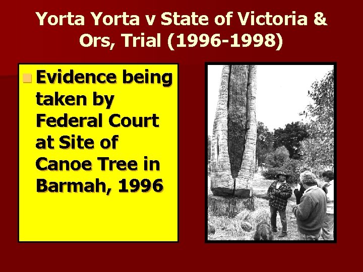 Yorta v State of Victoria & Ors, Trial (1996 -1998) n Evidence being taken