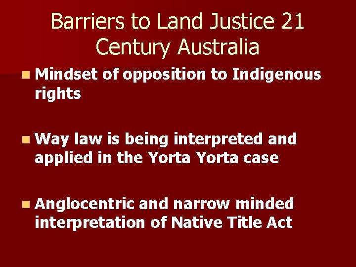 Barriers to Land Justice 21 Century Australia n Mindset rights of opposition to Indigenous