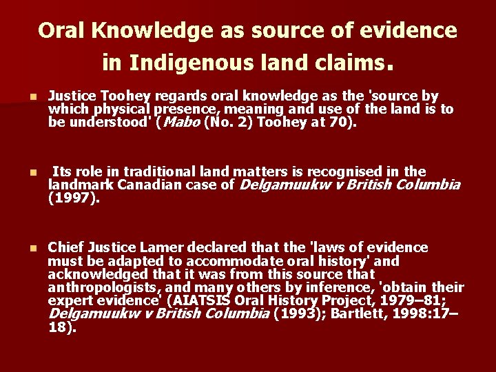 Oral Knowledge as source of evidence in Indigenous land claims. n Justice Toohey regards