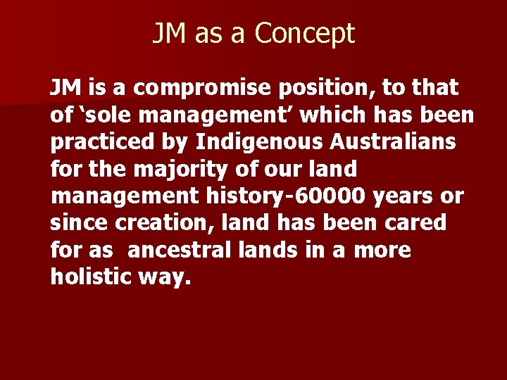 JM as a Concept JM is a compromise position, to that of ‘sole management’