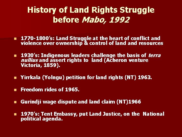 History of Land Rights Struggle before Mabo, 1992 n 1770 -1800’s: Land Struggle at