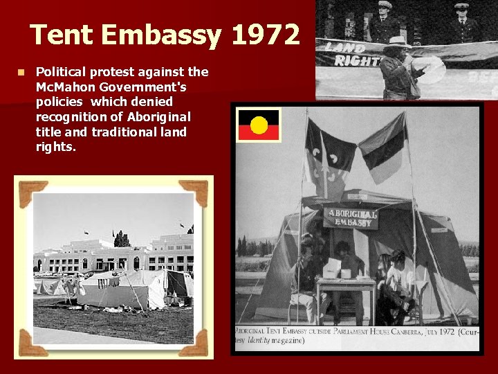 Tent Embassy 1972 n Political protest against the Mc. Mahon Government's policies which denied