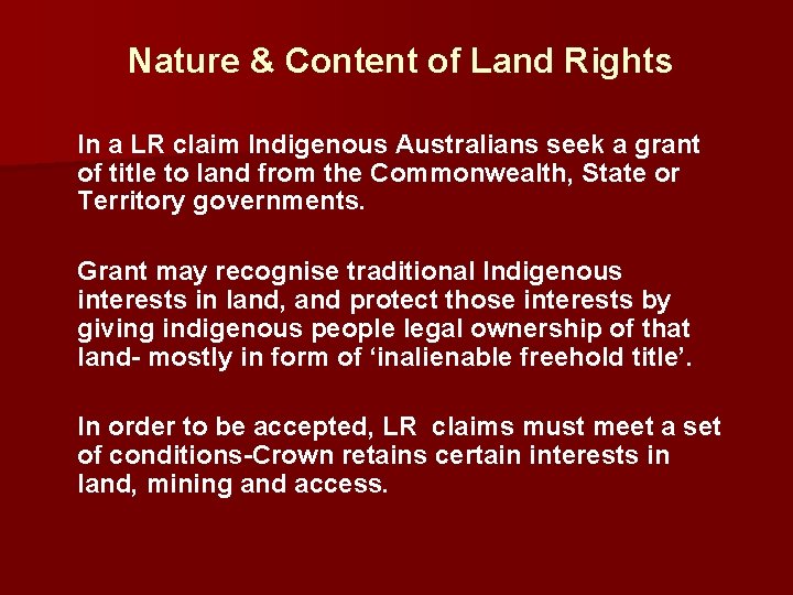 Nature & Content of Land Rights In a LR claim Indigenous Australians seek a