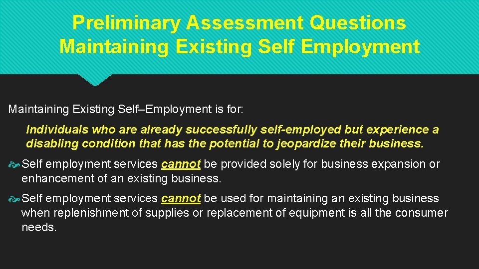 Preliminary Assessment Questions Maintaining Existing Self Employment Maintaining Existing Self–Employment is for: Individuals who Preliminary Assessment Questions Maintaining Existing Self Employment Maintaining Existing Self–Employment is for: Individuals who
